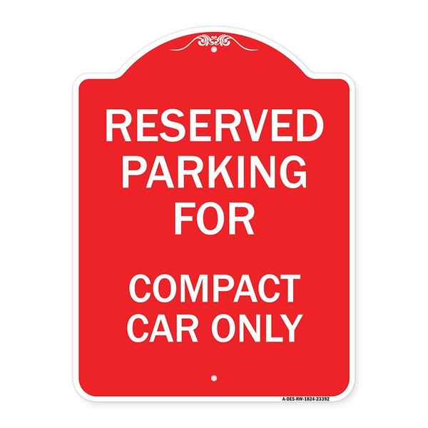 Signmission Parking Reserved for Compact Car Only, Red & White Aluminum Sign, 18" x 24", RW-1824-23392 A-DES-RW-1824-23392